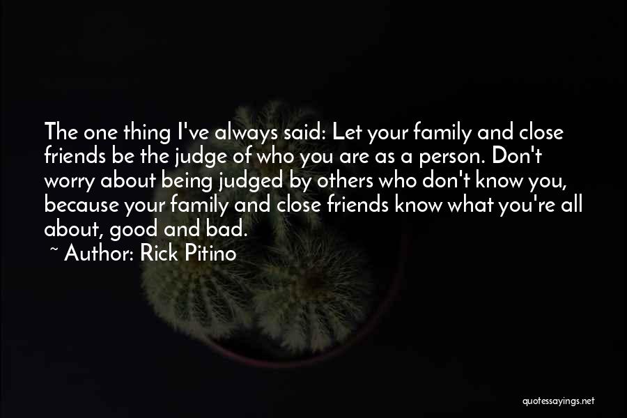 Being Judged By Your Family Quotes By Rick Pitino