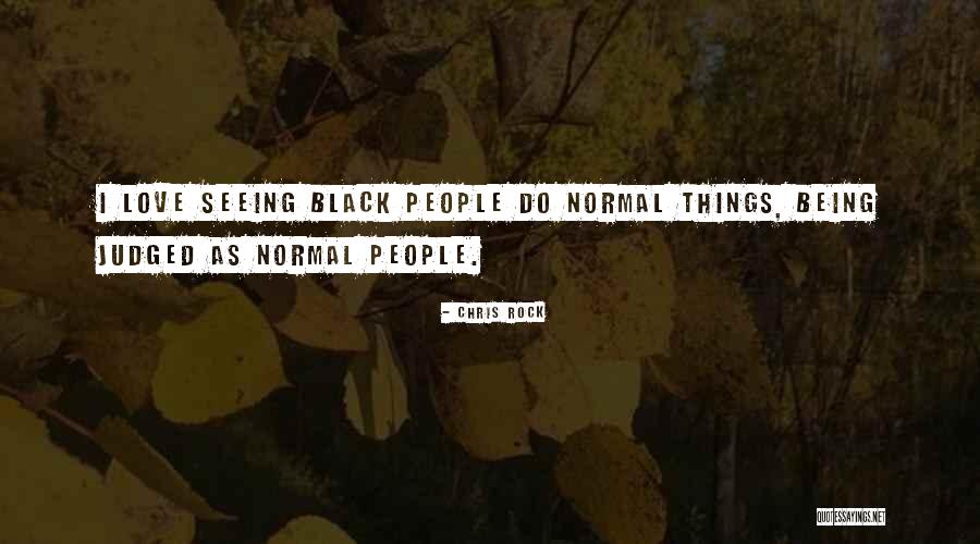 Being Judged Quotes By Chris Rock