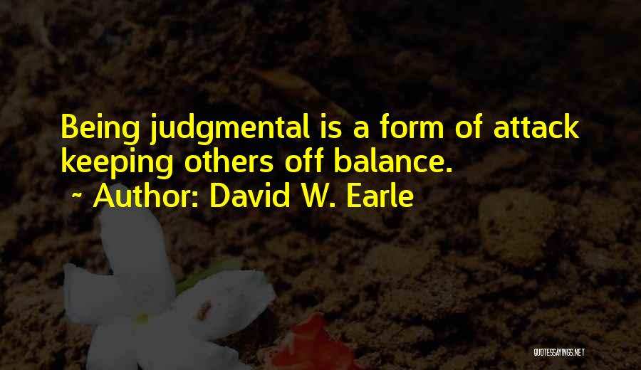 Being Judgmental Quotes By David W. Earle