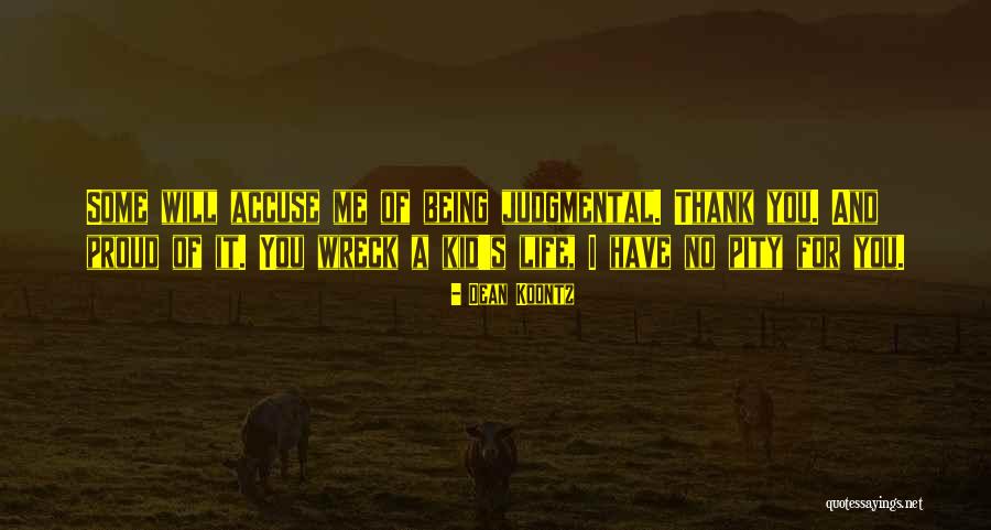 Being Judgmental To Others Quotes By Dean Koontz Being Judgmental To Others Quotes By Dean Koontz