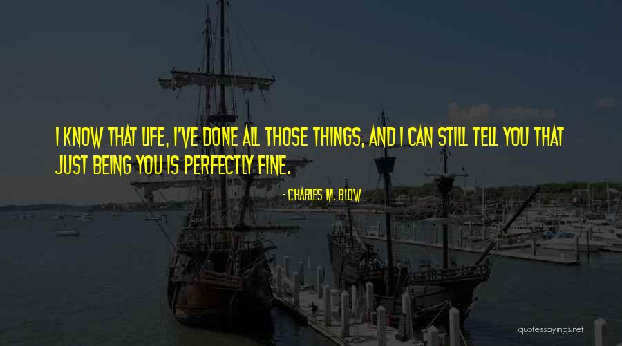 Being Just Fine Quotes By Charles M. Blow Being Just Fine Quotes By Charles M. Blow