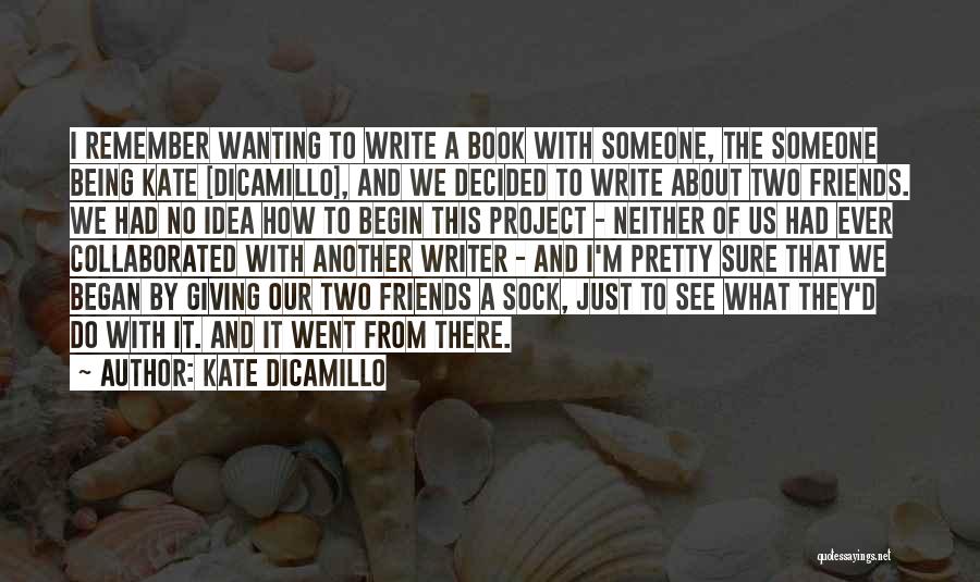 Being Just Friends But Wanting More Quotes By Kate DiCamillo