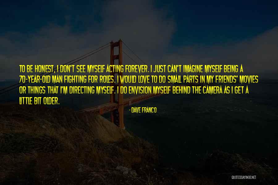 Being Just Friends With Someone You Love Quotes By Dave Franco Being Just Friends With Someone You Love Quotes By Dave Franco