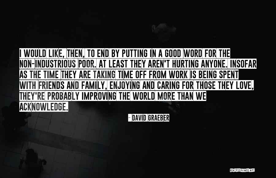 Being Just Friends With Someone You Love Quotes By David Graeber Being Just Friends With Someone You Love Quotes By David Graeber