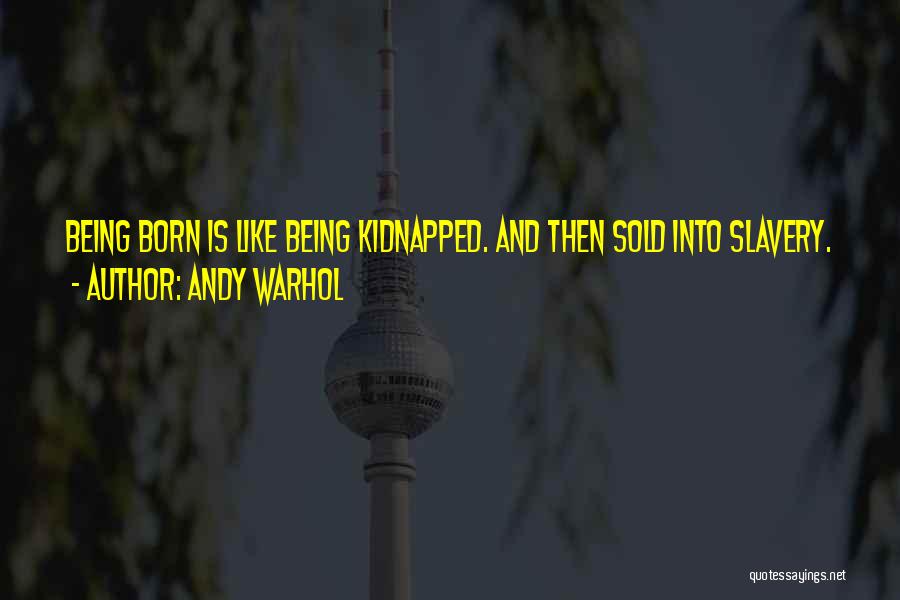 Being Kidnapped Quotes By Andy Warhol