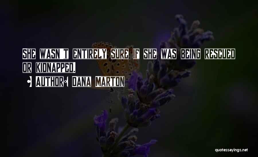 Being Kidnapped Quotes By Dana Marton