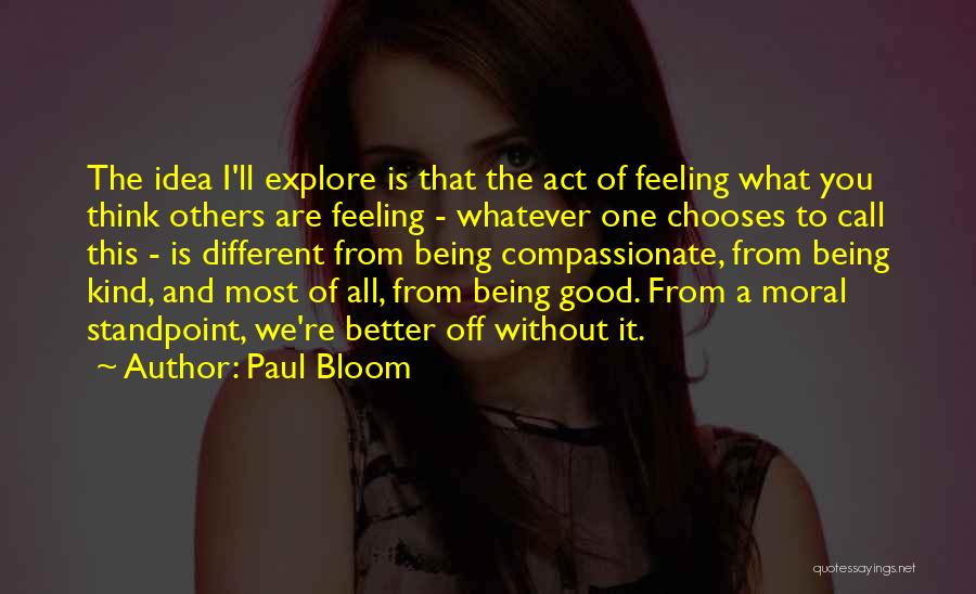 Being Kind And Compassionate Quotes By Paul Bloom