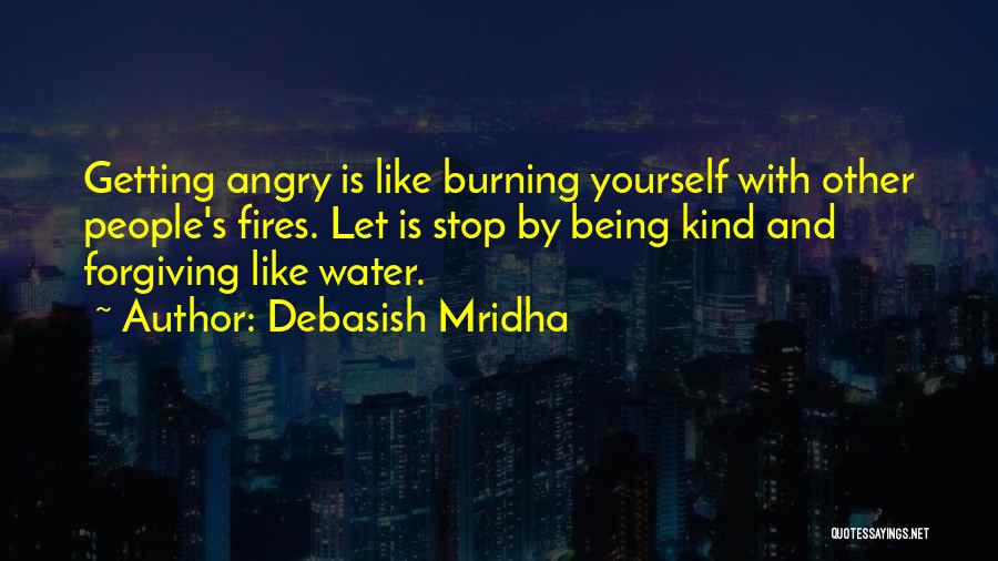 Being Kind And Forgiving Quotes By Debasish Mridha