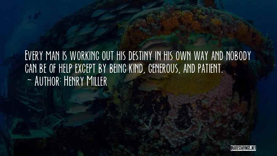 Being Kind And Generous Quotes By Henry Miller