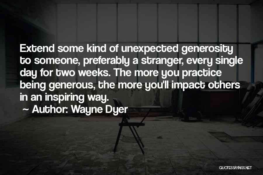 Being Kind And Generous Quotes By Wayne Dyer