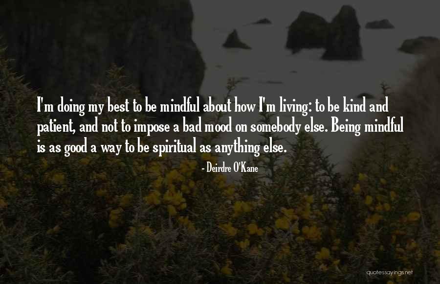 Being Kind And Patient Quotes By Deirdre O'Kane Being Kind And Patient Quotes By Deirdre O'Kane