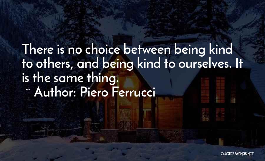 Being Kind To Others Quotes By Piero Ferrucci