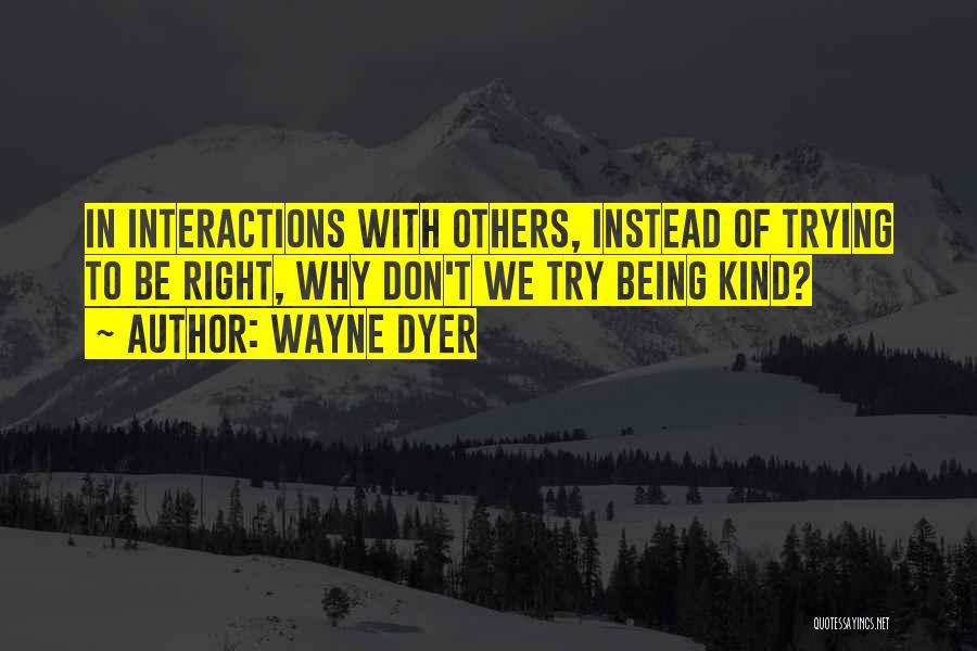 Being Kind To Others Quotes By Wayne Dyer