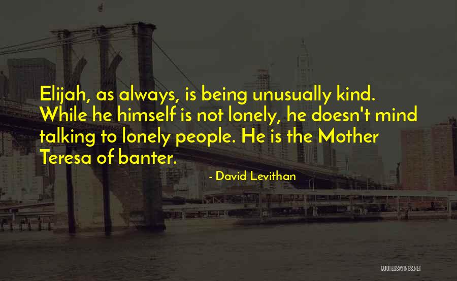 Being Kind To People Quotes By David Levithan Being Kind To People Quotes By David Levithan