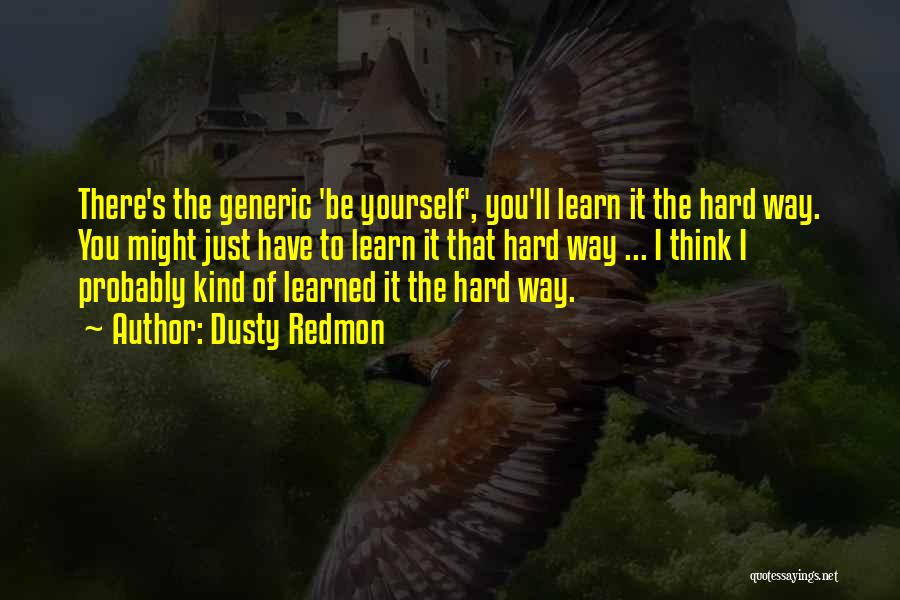 Being Kind To Yourself Quotes By Dusty Redmon