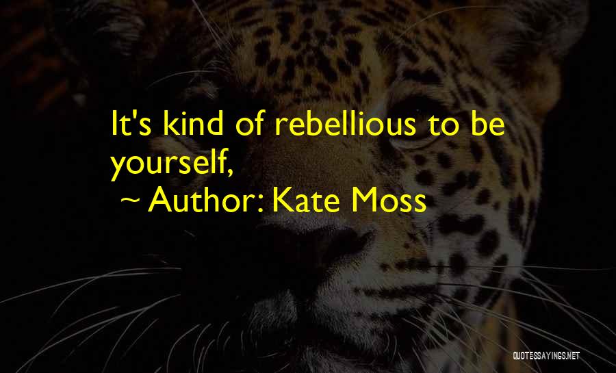 Being Kind To Yourself Quotes By Kate Moss