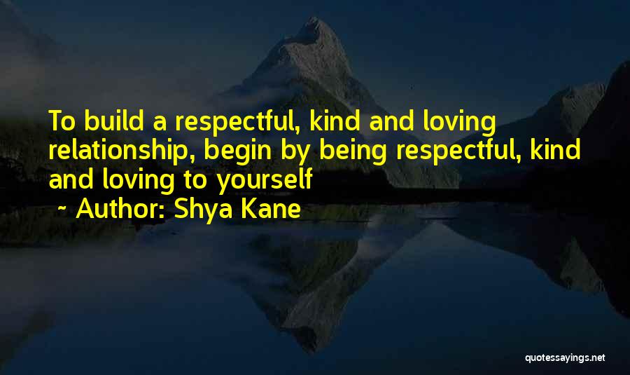 Being Kind To Yourself Quotes By Shya Kane