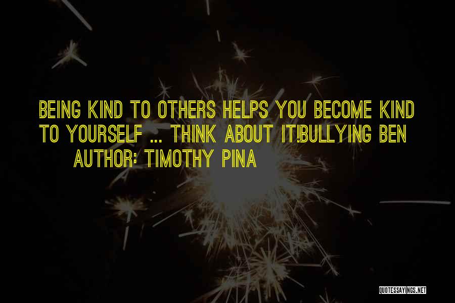 Being Kind To Yourself Quotes By Timothy Pina