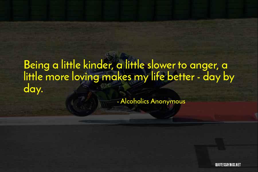 Being Kinder Quotes By Alcoholics Anonymous Being Kinder Quotes By Alcoholics Anonymous