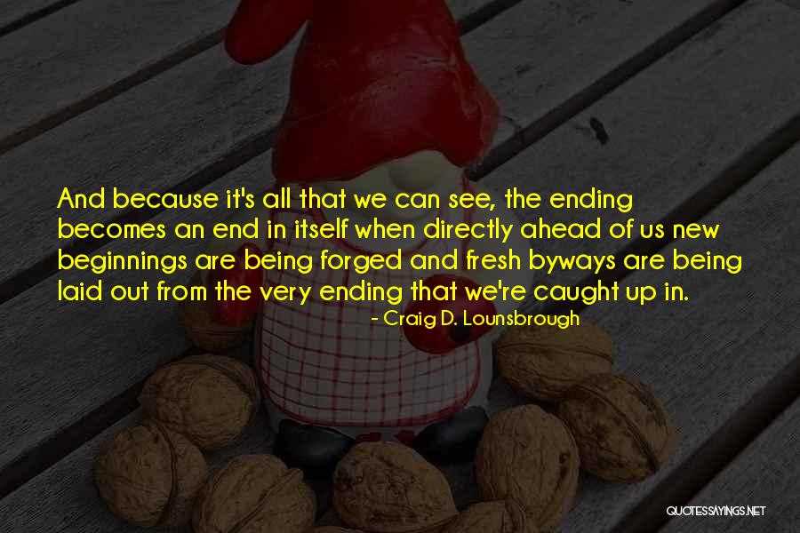 Being Laid Up Quotes By Craig D. Lounsbrough Being Laid Up Quotes By Craig D. Lounsbrough