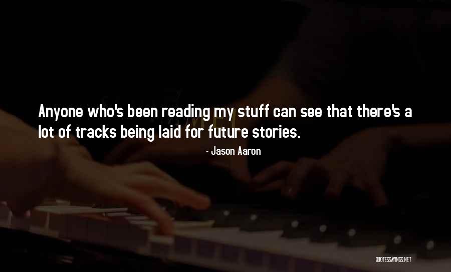 Being Laid Up Quotes By Jason Aaron Being Laid Up Quotes By Jason Aaron