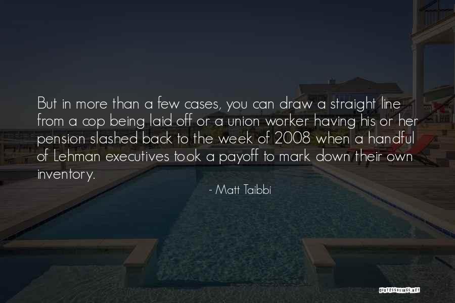 Being Laid Up Quotes By Matt Taibbi Being Laid Up Quotes By Matt Taibbi