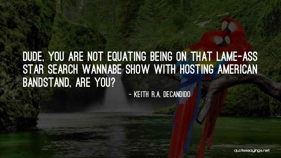 Being Lame Quotes By Keith R.A. DeCandido Being Lame Quotes By Keith R.A. DeCandido