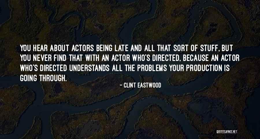 Being Late Quotes By Clint Eastwood Being Late Quotes By Clint Eastwood