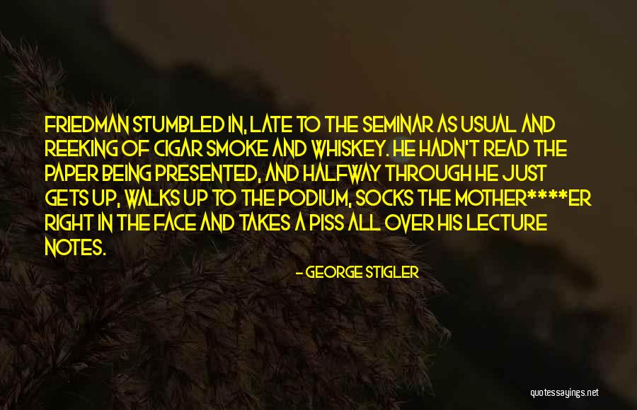 Being Late Quotes By George Stigler Being Late Quotes By George Stigler