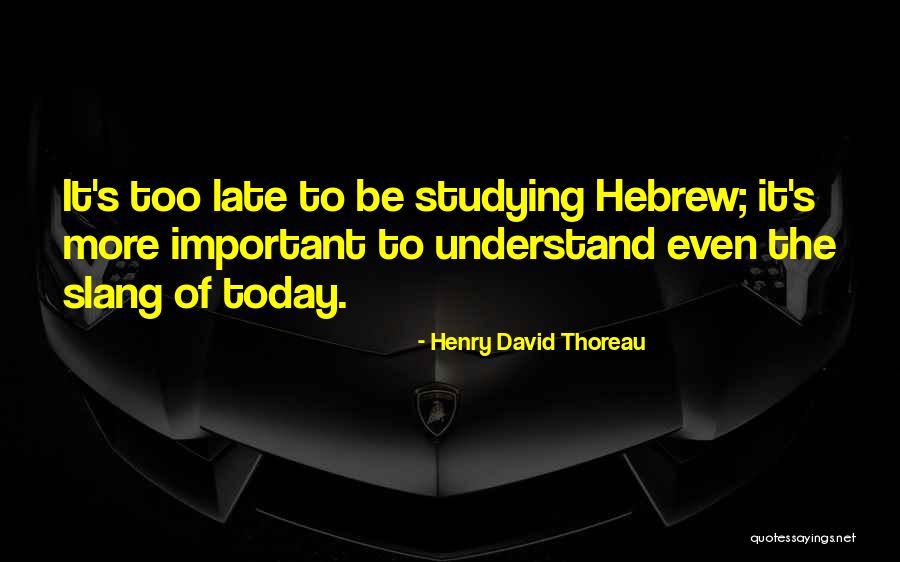 Being Late Quotes By Henry David Thoreau Being Late Quotes By Henry David Thoreau