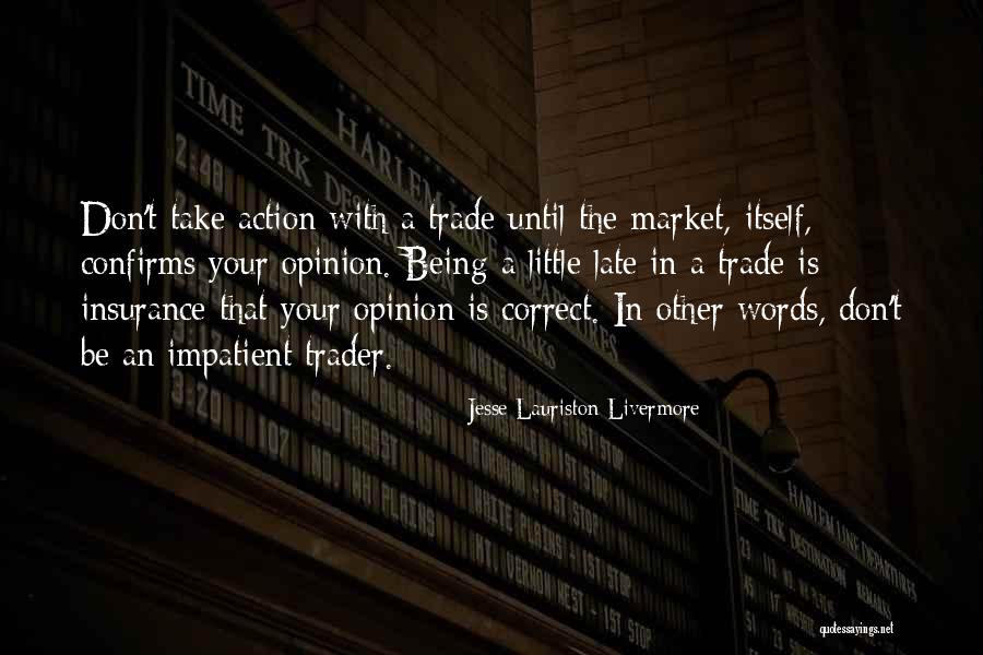 Being Late Quotes By Jesse Lauriston Livermore Being Late Quotes By Jesse Lauriston Livermore