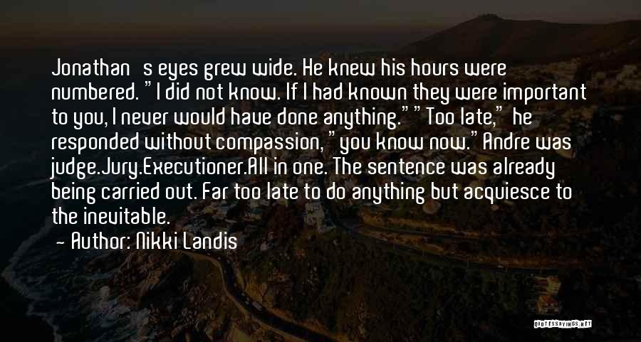 Being Late Than Never Quotes By Nikki Landis