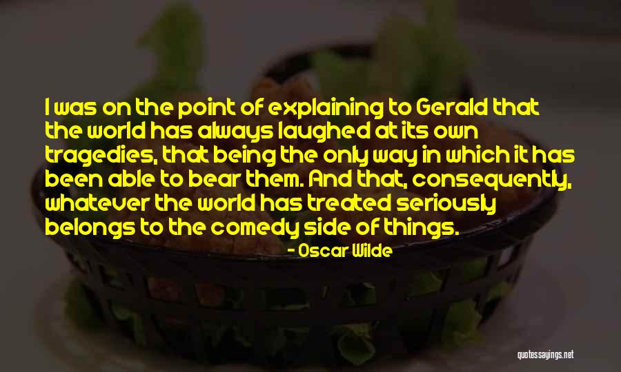 Being Laughed At Quotes By Oscar Wilde Being Laughed At Quotes By Oscar Wilde