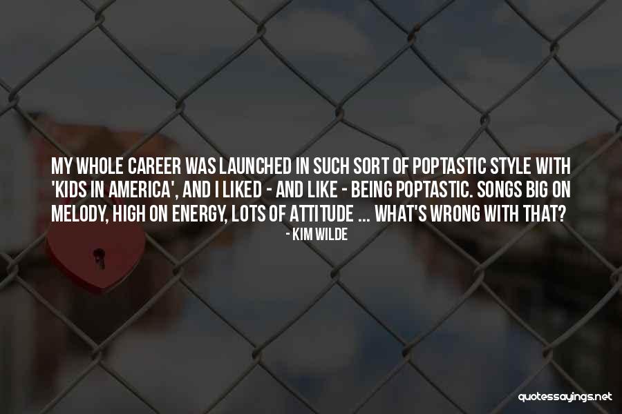 Being Launched Quotes By Kim Wilde Being Launched Quotes By Kim Wilde