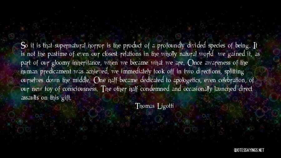 Being Launched Quotes By Thomas Ligotti Being Launched Quotes By Thomas Ligotti