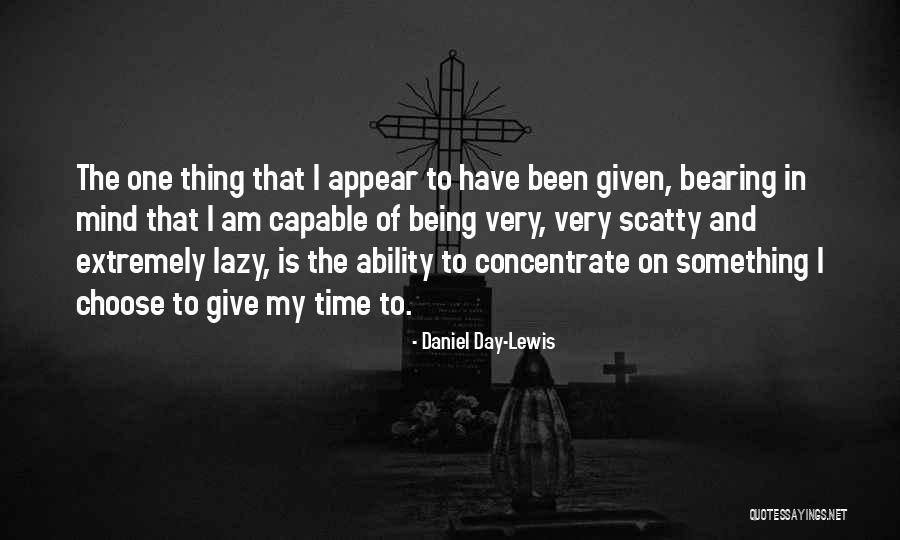 Being Lazy For A Day Quotes By Daniel Day-Lewis Being Lazy For A Day Quotes By Daniel Day-Lewis