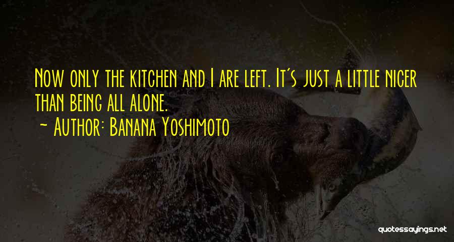 Being Left Alone Quotes By Banana Yoshimoto