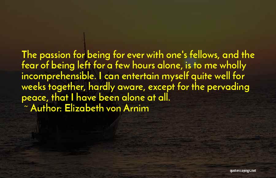 Being Left Alone Quotes By Elizabeth Von Arnim