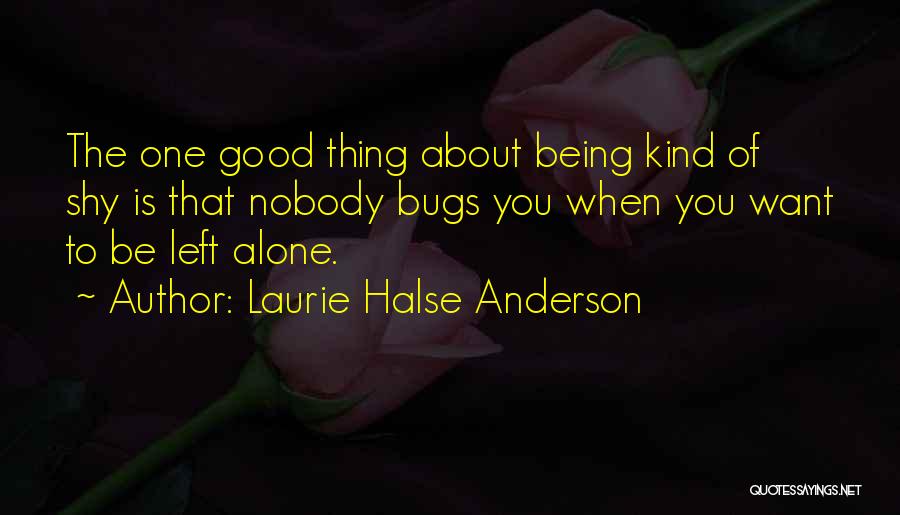 Being Left Alone Quotes By Laurie Halse Anderson