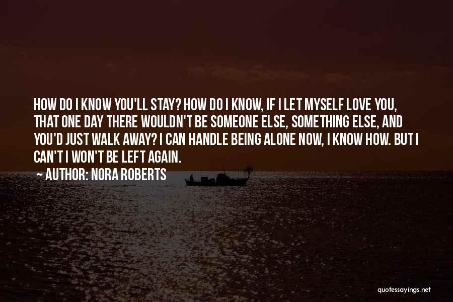 Being Left Alone Quotes By Nora Roberts