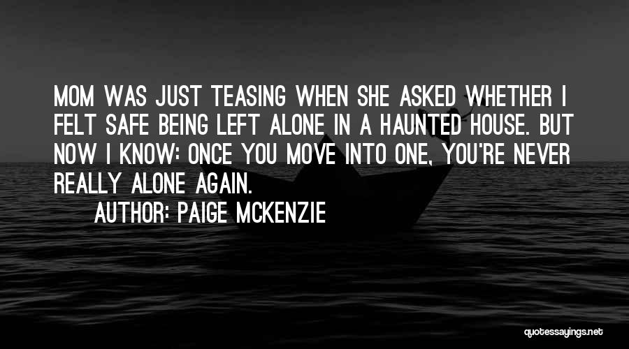 Being Left Alone Quotes By Paige McKenzie