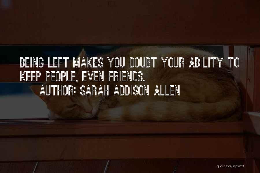 Being Left Out By Friends Quotes By Sarah Addison Allen