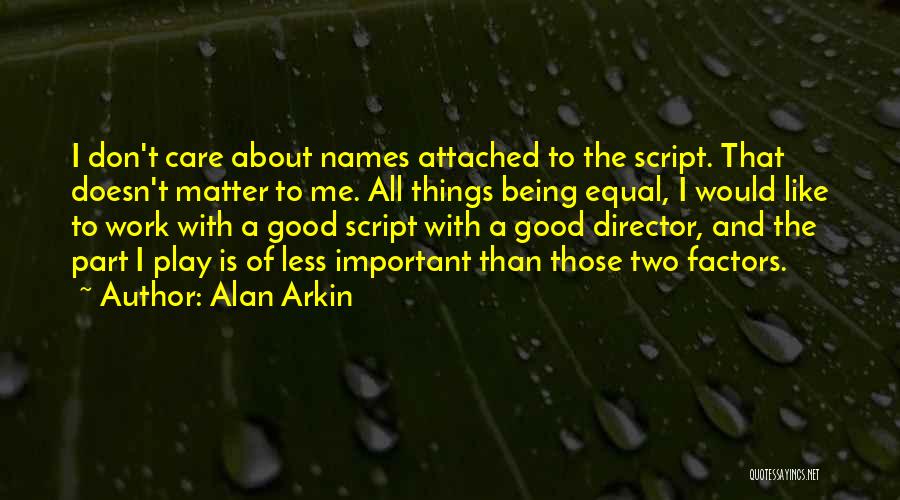 Being Less Important Quotes By Alan Arkin