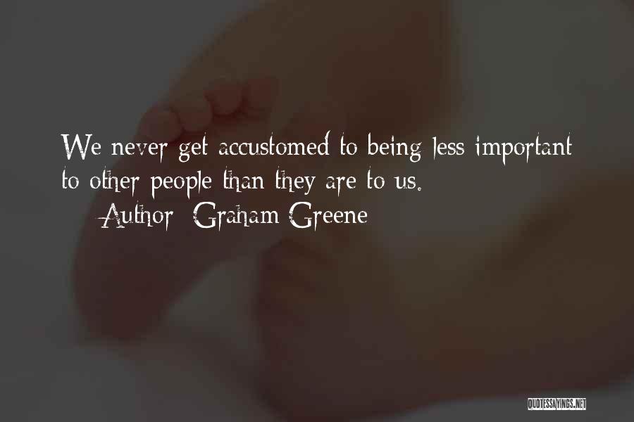 Being Less Important Quotes By Graham Greene