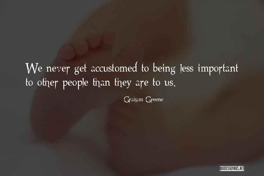 Being Less Important Quotes By Graham Greene Being Less Important Quotes By Graham Greene