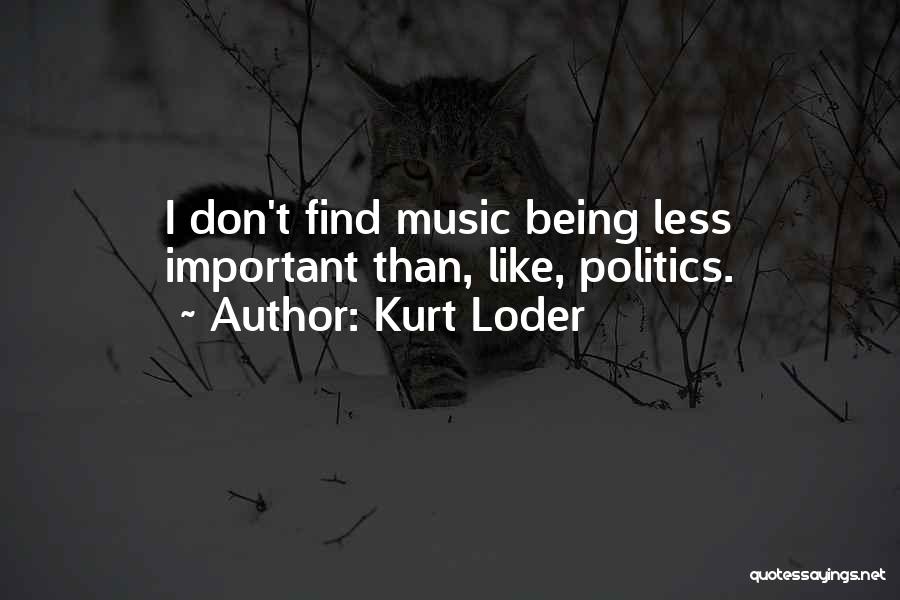 Being Less Important Quotes By Kurt Loder