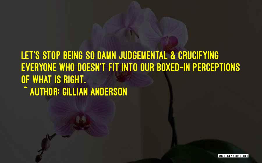 Being Less Judgemental Quotes By Gillian Anderson