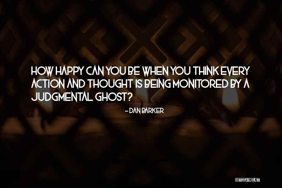 Being Less Judgmental Quotes By Dan Barker Being Less Judgmental Quotes By Dan Barker