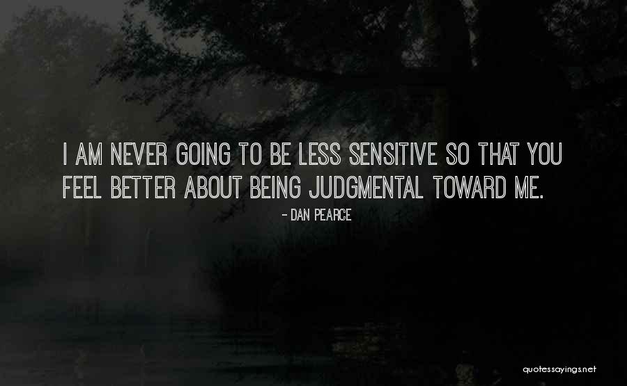 Being Less Judgmental Quotes By Dan Pearce Being Less Judgmental Quotes By Dan Pearce
