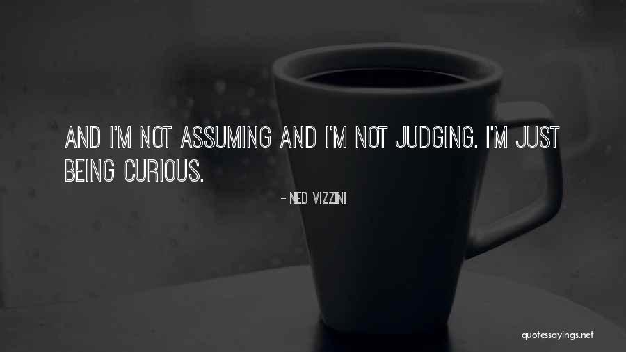 Being Less Judgmental Quotes By Ned Vizzini Being Less Judgmental Quotes By Ned Vizzini
